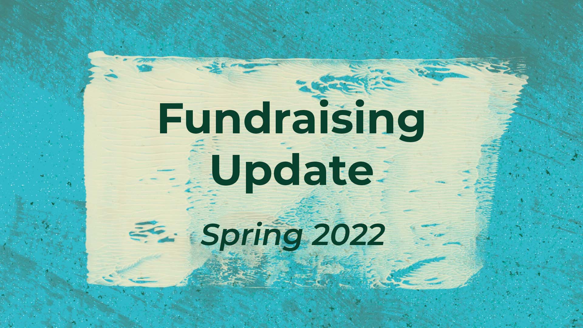Fundraising Update – Spring 2022
